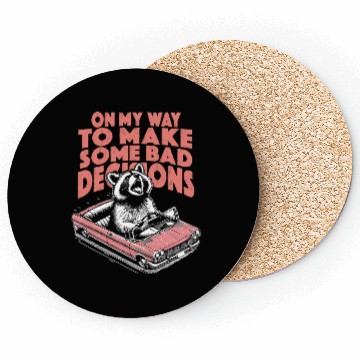 Discover On my way to make some Bad Decisions Coasters