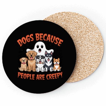 Discover Dogs Because People are Creepy Halloween Coasters