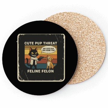 Discover Cute Pup Threat Feline Felon Coasters