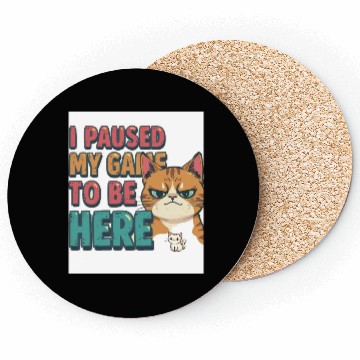 Discover Funny Gamer Coasters – “I Paused My Game to Be Here