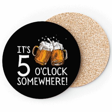 Discover It's 5 O'clock Somewhere Beer Drinks Happy Hour Coasters