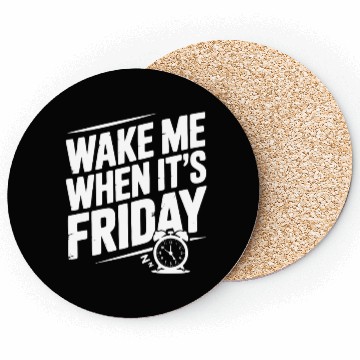 Discover Wake Me When It’s Friday Coasters