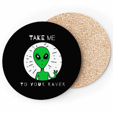 Discover Take Me to Your Raver Alien Rave Coasters
