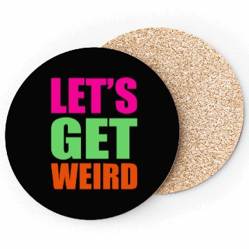 Discover Let's Get Weird funny Coasters