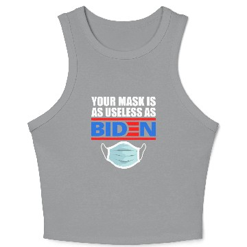 Discover Your Mask Is As Useless As Biden Crop Tank Top