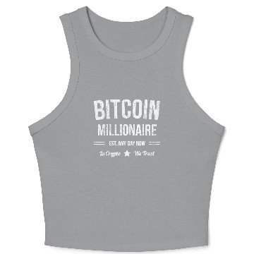 Discover Bitcoin Millionaire - Est. Any Day Now - Funny Bitcoin Crop Tank Top