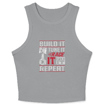 Discover Build It Tune It Race It Fix It Repeat Car Drag Racing Crop Tank Top