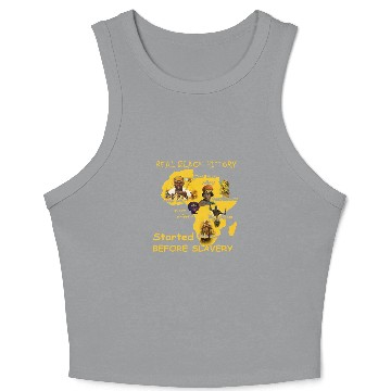 Discover Real Black History Started Before Slavery - Real Black History Started Before Slave - Crop Tank Top