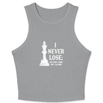 Discover Classic Chess Design, I Never Lose; I Either Win Or Learn Crop Tank Top