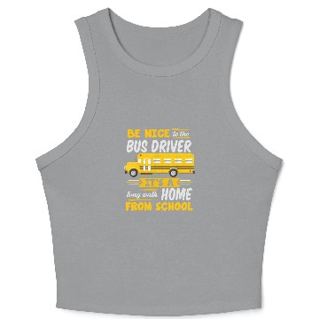 Discover Be Nice To The Bus Driver Funny School Bus Driver Crop Tank Top