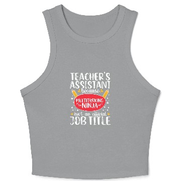 Discover Teacher Assistant School Ninja Appreciation Crop Tank Top