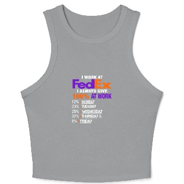 Discover I Work at FedEx I Always Give 100 At Work Crop Tank Top