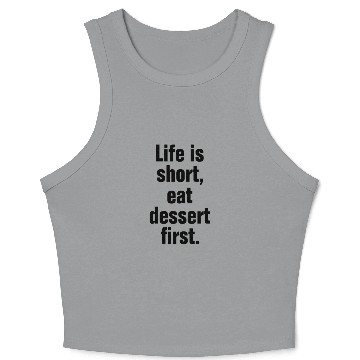 Discover Life is short, eat dessert first Crop Tank Top
