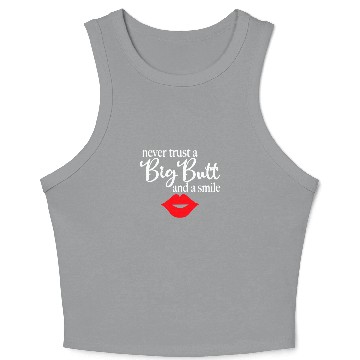 Discover Never Trust A Big Butt Crop Tank Top