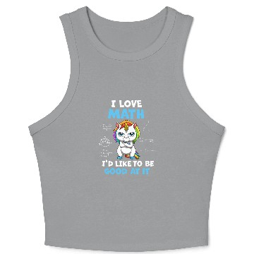 Discover Unicorns I Love Math I Would Like To Be Good At It Math Crop Tank Top