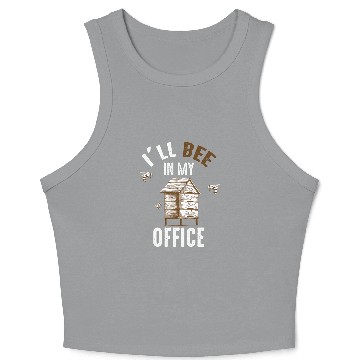 Discover Bee Beekeeping Ill Bee In Office Beekeeping Bee Honey Bumble Bee Beekeeper Crop Tank Top