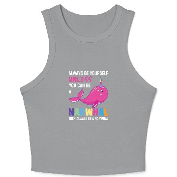 Discover Narwhal Lover Unicorns Always Be Yourself Crop Tank Top