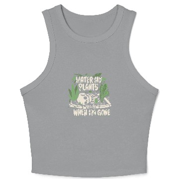 Discover Plants Water my plants when I'm gone Crop Tank Top