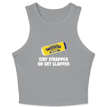 Discover Twisted Tea Stay strapped or get clapped Crop Tank Top