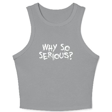 Discover Why So Serious Crop Tank Top