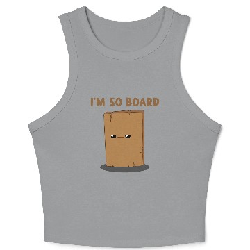 Discover Im So Board  Im So Bored Funny Pun Crop Tank Top