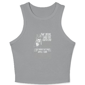 Discover The Devil Saw Me With My Head Down Until I Said Am Crop Tank Top
