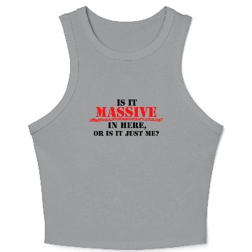 Discover Is It Massive In Here? Crop Tank Top