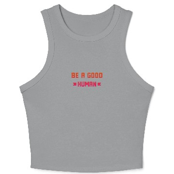 Discover Be a Good Human, Be a Nice Person, Awesome Humanit Crop Tank Top