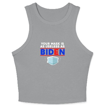 Discover Your Mask Is As Useless As Biden Crop Tank Top