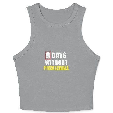 Discover 0 Days Without Pickleball Sarcastic Pickleball Player Crop Tank Top