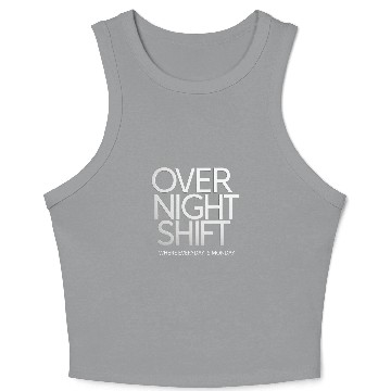 Discover Night Shift Worker Graveyard Shift Overnight Work Fanny Crop Tank Top