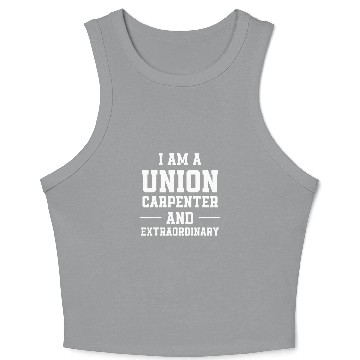 Discover Union Carpenter Union Carpentry Worker 18 Crop Tank Top