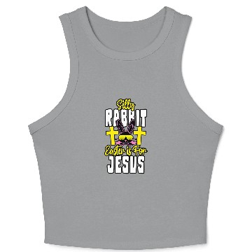 Discover Christian Silly Rabbit Easter Is For Jesus Easter Day Religious 31 Christ Crop Tank Top