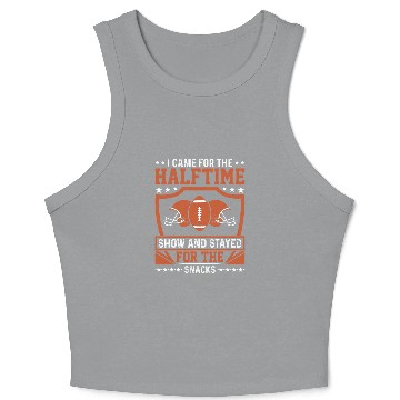 Discover I came for the halftime show and stayed for the snacks Crop Tank Top