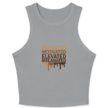 Discover Educated Motivated Elevated Melanated Juneteenth Crop Tank Top
