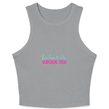 Discover Future Surgical Tech To Be Surgical Technology Student Crop Tank Top