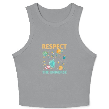Discover Respect The Universe I Astronomy Crop Tank Top