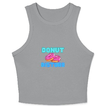 Discover DoNut Disturb Funny Do Not Disturb Crop Tank Top