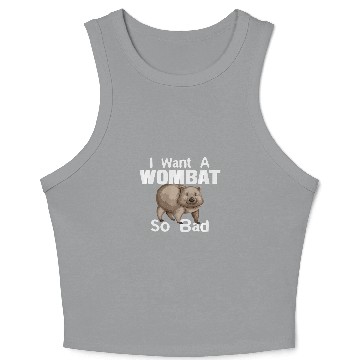 Discover Funny Wombat Crop Tank Top  2Want A Wombat So Bad Crop Tank Top