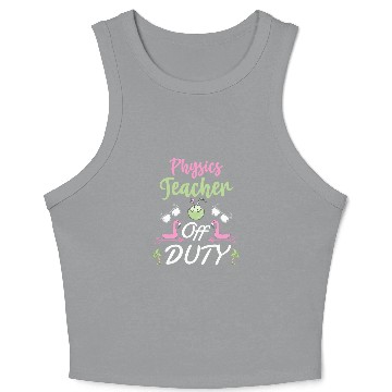 Discover Funny Physics Teacher Off Duty Vacation Crop Tank Top
