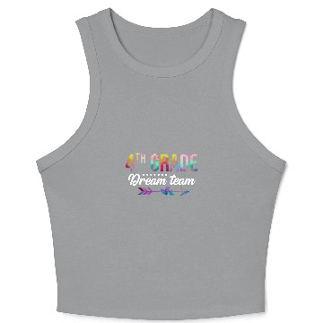 Discover Fourth Grade Dream Team First Day 4th Grade Teacher Student Crop Tank Top