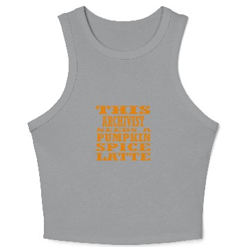 Discover This Archivist Needs A Pumpkin Spice Latte Crop Tank Top