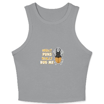 Discover Insect Puns Really Bug Me Beetle Entomologist Crop Tank Top