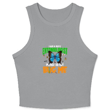 Discover A Busy Entomologist Please Do Not Bug Me Insect Bug Lover Crop Tank Top