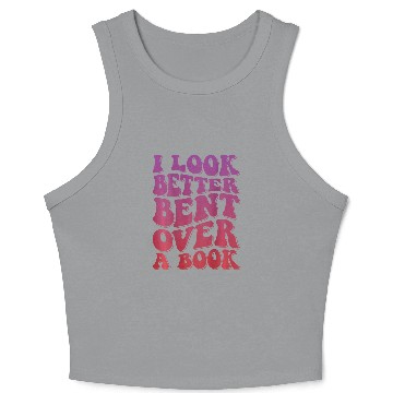 Discover Book Fun I Look Better Bent Over A Book 8 Crop Tank Top