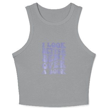 Discover Book Fun I Look Better Bent Over A Book 18 Crop Tank Top