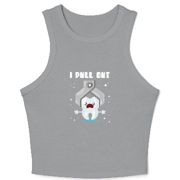 Discover dentists Job I pull out Profession Pull Toothless dentists Crop Tank Top