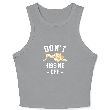 Discover Python Pet Dont Hiss Me Off Ball Python Snake Pythons Reptile Crop Tank Top