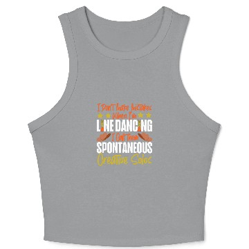Discover Line Dancing Dance Teacher I Dont Make Mistakes When Im Crop Tank Top