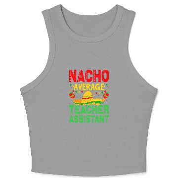 Discover Nacho Average Teacher Assistant Cinco De Mayo Men Womens Crop Tank Top